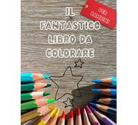Il fantastico libro da colorare: Divertiti a colorare,104 disegni unici realizzati a mano, per bambini da 1 a 4 anni"