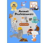 Il Fantastico Mondo degli Animali Professionisti - Libro da Colorare: 32 figure (Lo Straordinario Mondo degli Animali)