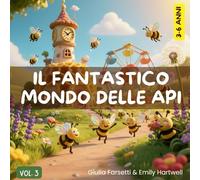 IL FANTASTICO MONDO DELLE API • Zumi e i segreti della natura: Favole per bimbi 3-6 anni, per Accrescere l'Autonomia e Imparare il Valore ... Incluse (Il Magico Mondo della Natura)
