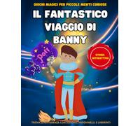 Il Fantastico Viaggio di Banny: Libro di Attivita per Bambini 6-9 Anni: Storia Magica Illustrata con Rompicapo, Enigmi, Sudoku e Disegni da Colorare