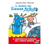 Il fantastico viaggio nel corpo umano. Il mondo del Signor Acqua