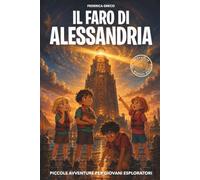 Il Faro di Alessandria: Libro di avventura e mistero per bambini e ragazzi