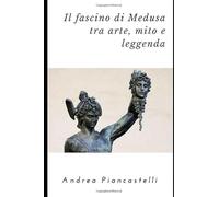 Il fascino di Medusa tra arte, mito e leggenda