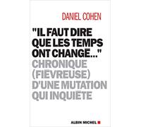 Il faut dire que les temps ont change: Chronique (fiévreuse) d'une mutation qui inquiète