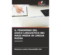 IL FENOMENO DEL GIOCO LINGUISTICO NEI MASS MEDIA IN LINGUA RUSSA: MONOGRAFO