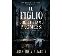 IL FIGLIO CHE CI SIAMO PROMESSI: OGNI SEGRETO HA BISOGNO DI UN NOME