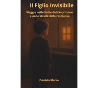 Il figlio invisibile: Viaggio nelle ferite del favoritismo e nelle strade della resilienza