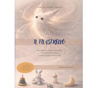 Il Filastrello: Una fiaba per aiutare a sciogliere i nodi dell’attaccamento e trovare la calma dentro di sé (Fiabe per Crescere®)