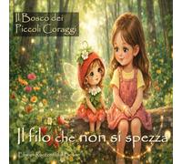 iL FILO CHE NON SI SPEZZA (Il Bosco dei Piccoli Coraggi)