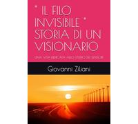 " IL FILO INVISIBILE " STORIA DI UN VISIONARIO: UNA VITA DEDICATA ALLO STUDIO DEI SENSORI