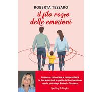 Il filo rosso delle emozioni. Comprendere e abbracciare ciò che genitori e figli sentono (Varia)
