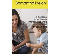 Il filo rosso: trasmissione intergenerazionale e modelli di attaccamento (Percorsi di pedagogia e psicologia)