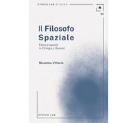 Il filosofo spaziale: Etica e spazio in Ortega y Gasset: 2 (Ethics Lab Studies)