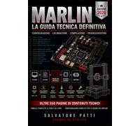 Il Firmware Marlin: Guida Completa alla Configurazione per Stampanti 3D FDM - Dall'Installazione al Tuning Avanzato