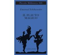 Il flauto magico. Ediz. italiana e tedesca (Piccola biblioteca Adelphi)