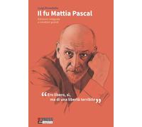 Il fu Mattia Pascal: edizione integrale a caratteri grandi con biografia e commento critico sulle allegorie dell’opera