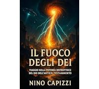 IL FUOCO DEGLI DEI: VIAGGIO NELLA POTENZA DISTRUTTRICE DEL DIO DEL VECCHIO TESTAMENTO