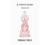 Il Fuoco Sacro: Numerologia Ahurica - Volume 3 (Numen: Alchimia dei Numeri)