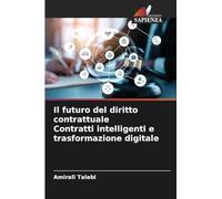 Il futuro del diritto contrattuale Contratti intelligenti e trasformazione digitale