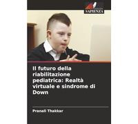 Il futuro della riabilitazione pediatrica: Realtà virtuale e sindrome di Down