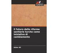 Il futuro delle riforme sanitarie turche come iniziativa di cambiamento