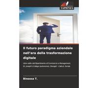 Il futuro paradigma aziendale nell'era della trasformazione digitale: Libro edito dal Dipartimento di Commercio e Management, St. Joseph's College (autonomo), Devagiri - Calicut, Kerala