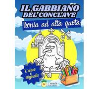 Il gabbiano del conclave: Ironia ad alta quota: Libro da Colorare per Adulti | 40 disegni da colorare per ridere e rilassarsi | Un Volo sopra il Vaticano tra Fumate Bianche e Focacce Rubate