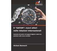 Il “GAFAM”: nuovi attori nelle relazioni internazionali: Anatomia del potere dei giganti digitali e della loro posizione sulla scena mondiale