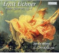 Jan De Winne; Il Gardellino - Ernst Eichner - Flute Quartets op.4