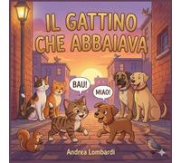 Il gattino che abbaiava: Libro illustrato per bambini (Racconti illustrati per bambini)