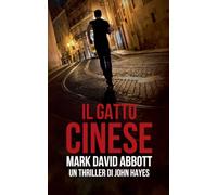 Il Gatto Cinese (10) (Un Thriller Di John Hayes)