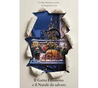 Il Gatto Filomeno e il Natale da Salvare (Le Avventure del Gatto Filomeno): Ediz. a colori, Libro per Bambini