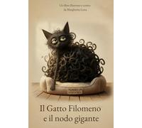 Il Gatto Filomeno e il Nodo Gigante (Le Avventure del Gatto Filomeno): diz. a colori, Libro per Bambini