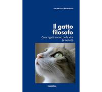 Il gatto filosofo: Cosa i gatti sanno della vita (e noi no) (Paradoxa Filosofia)