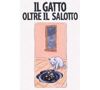 Il Gatto Oltre il Salotto: il viaggio di un gatto tra i pianeti e dell'uomo che continua a riempirgli la ciotola