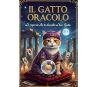 Il Gatto Oracolo: Le risposte che ti darebbe il tuo gatto