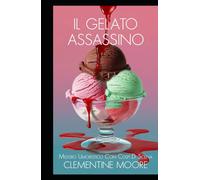 Il Gelato Assassino: Mistero Accogliente (I Misteri Accoglienti di Ginger Burnet)