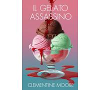 Il Gelato Assassino: Mistero Accogliente (I Misteri Accoglienti di Ginger Burnet)