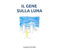 Il Gene sulla luna (Scritti a mano)