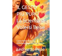 IL GESTO PIÙ PURO La Scienza di Volersi Bene: Come Hackera il tuo Metabolismo in due Settimane.