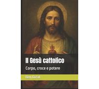 Il Gesù cattolico: Corpo, croce e potere: 4 (I mille volti di Cristo)