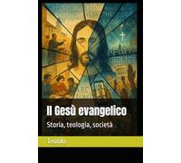 Il Gesù evangelico: Storia, teologia, società (I Mille Volti di Cristo)