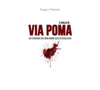 Il giallo di via Poma: Un teorema che non hanno voluto risolvere (I casi di cronaca che hanno sconvolto l'Italia)