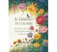 "Il Giardino da Colorare": Un viaggio nella bellezza della natura attraverso i fiori più amati.