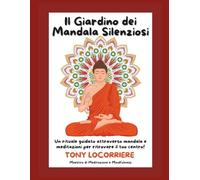 Il Giardino dei Mandala Silenziosi: Un rituale guidato attraverso Mandala e Meditazioni per ritrovare il tuo centro!