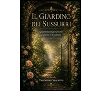 Il Giardino dei Sussurri: A CURA DI CHIALASTRI VALENTINO 1990 - 2026