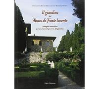 Il giardino del Bosco di Fonte Lucente. Immagini c