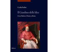 Il giardino delle idee. I Cesi, Rubens e l’Antico a Roma (I libri di Viella. Arte)