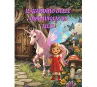 Il Giardino delle Meraviglie di Lilli (Le Avventure Di Lilli)