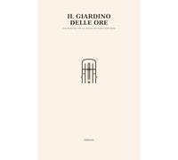 Il Giardino delle Ore: Una fiaba per chi ha smesso di credere alle fiabe (Inkarai)